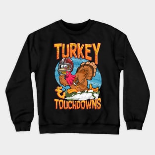 Turkey And Touchdowns Football Thanksgiving Game Day Crewneck Sweatshirt